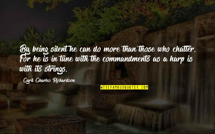 Commandments Quotes By Cyril Charles Richardson: By being silent he can do more than