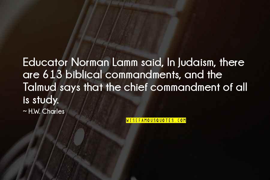 Commandments Quotes By H.W. Charles: Educator Norman Lamm said, In Judaism, there are