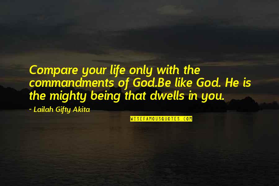 Commandments Quotes By Lailah Gifty Akita: Compare your life only with the commandments of