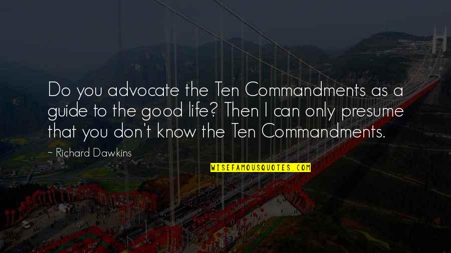 Commandments Quotes By Richard Dawkins: Do you advocate the Ten Commandments as a