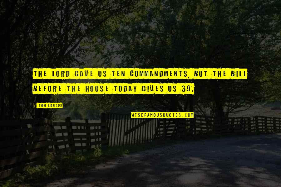 Commandments Quotes By Tom Lantos: The Lord gave us Ten Commandments, but the