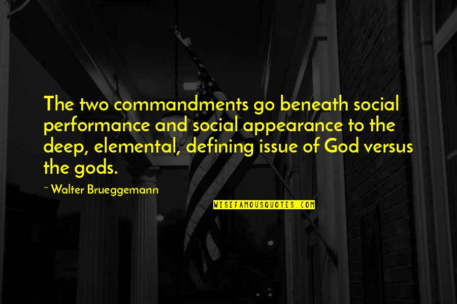 Commandments Quotes By Walter Brueggemann: The two commandments go beneath social performance and