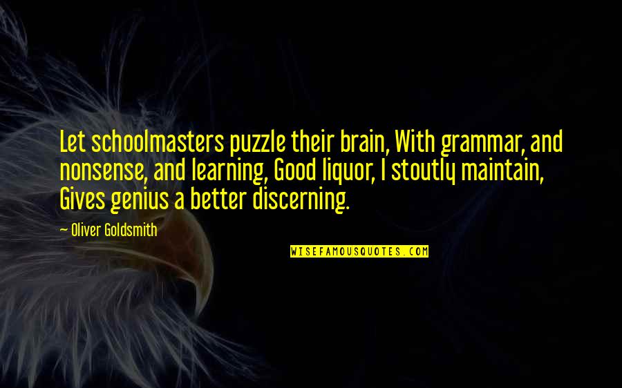 Commando Famous Quotes By Oliver Goldsmith: Let schoolmasters puzzle their brain, With grammar, and