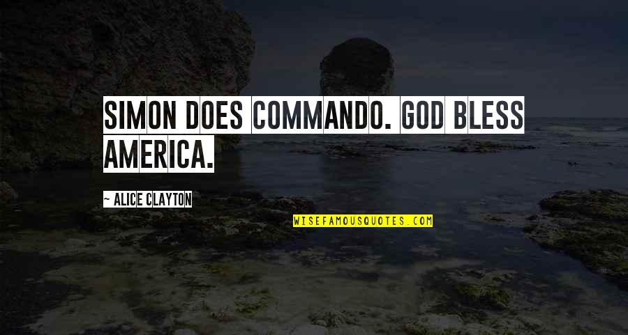 Commando Quotes By Alice Clayton: Simon does commando. God bless America.
