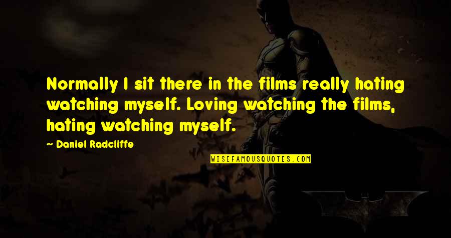 Commando Quotes By Daniel Radcliffe: Normally I sit there in the films really
