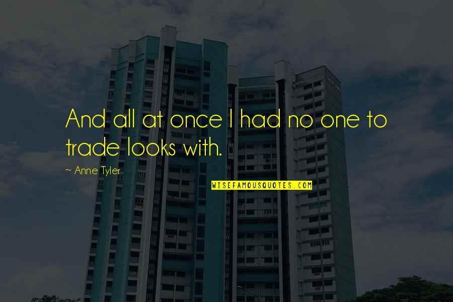 Commdoor 2500 Quotes By Anne Tyler: And all at once I had no one