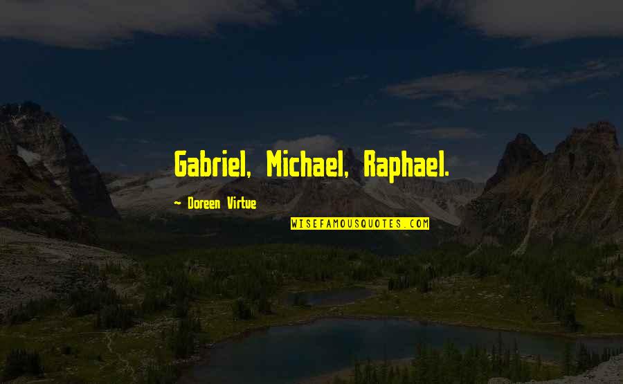 Commdoor 2500 Quotes By Doreen Virtue: Gabriel, Michael, Raphael.