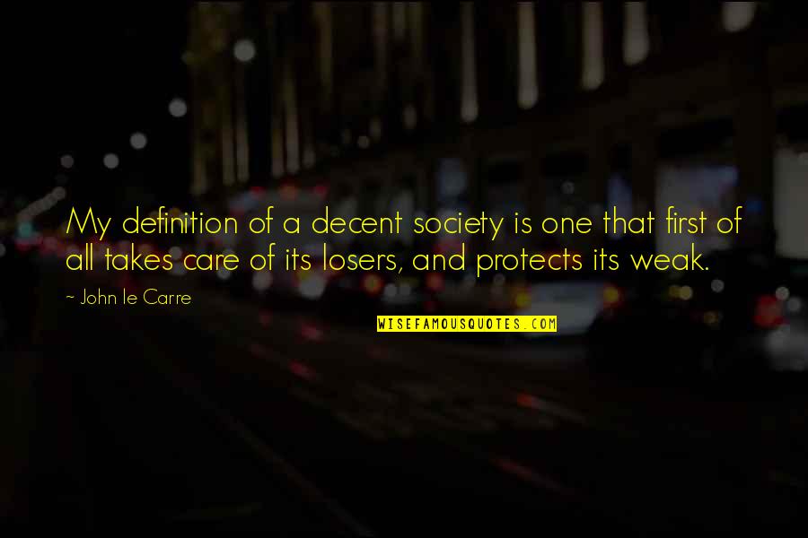 Commdoor 2500 Quotes By John Le Carre: My definition of a decent society is one