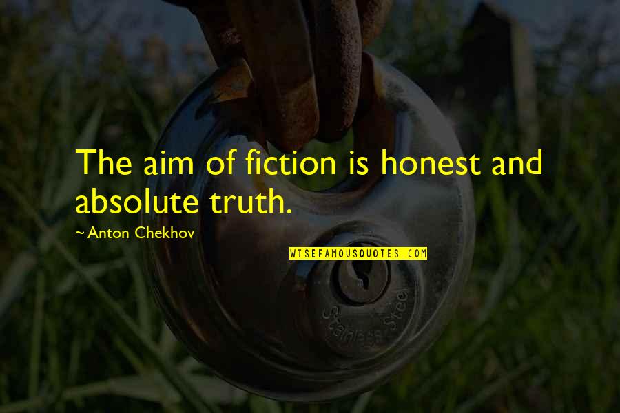 Commdor Quotes By Anton Chekhov: The aim of fiction is honest and absolute