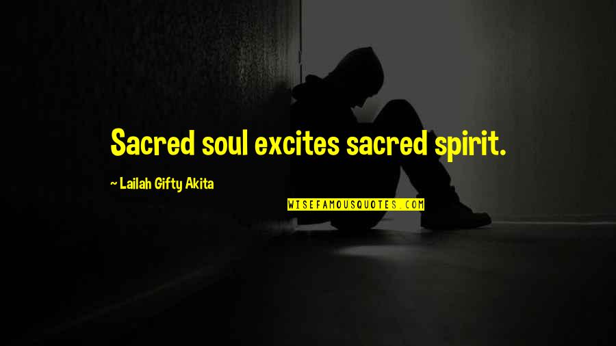 Commdor Quotes By Lailah Gifty Akita: Sacred soul excites sacred spirit.