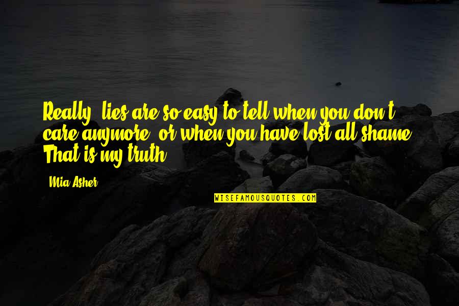 Commelinales Quotes By Mia Asher: Really, lies are so easy to tell when