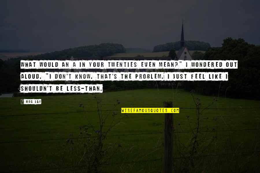 Commelinidae Quotes By Meg Jay: What would an A in your twenties even