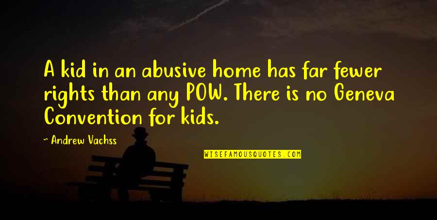 Commemorating Quotes By Andrew Vachss: A kid in an abusive home has far