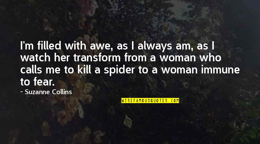 Commemoration Day Quotes By Suzanne Collins: I'm filled with awe, as I always am,