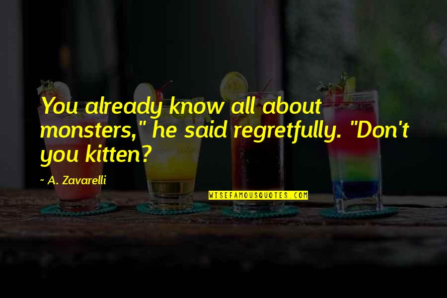 Commemoration Day Uae Quotes By A. Zavarelli: You already know all about monsters," he said