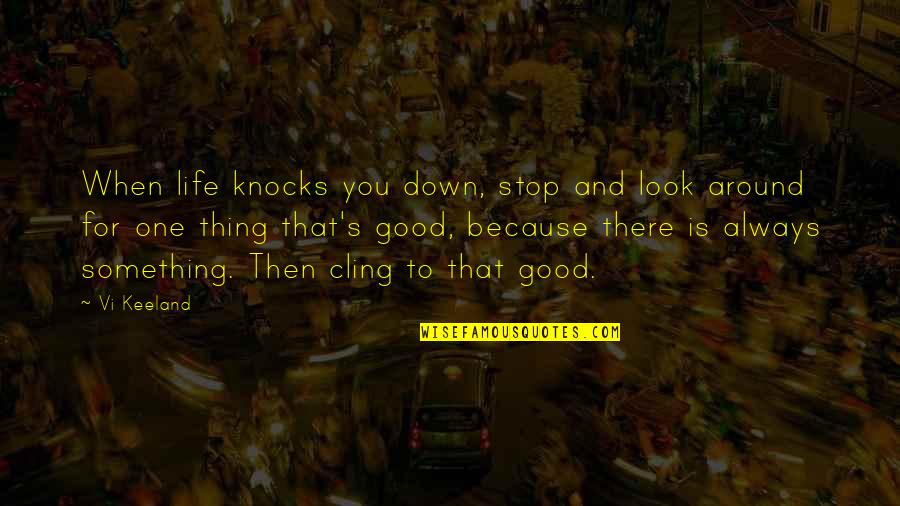 Commemoration God Quotes By Vi Keeland: When life knocks you down, stop and look