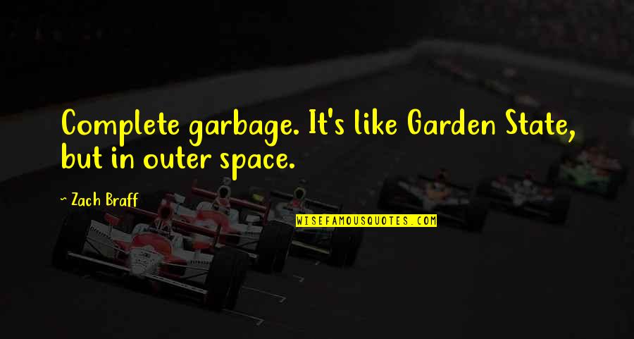 Commemorations The Politics Quotes By Zach Braff: Complete garbage. It's like Garden State, but in