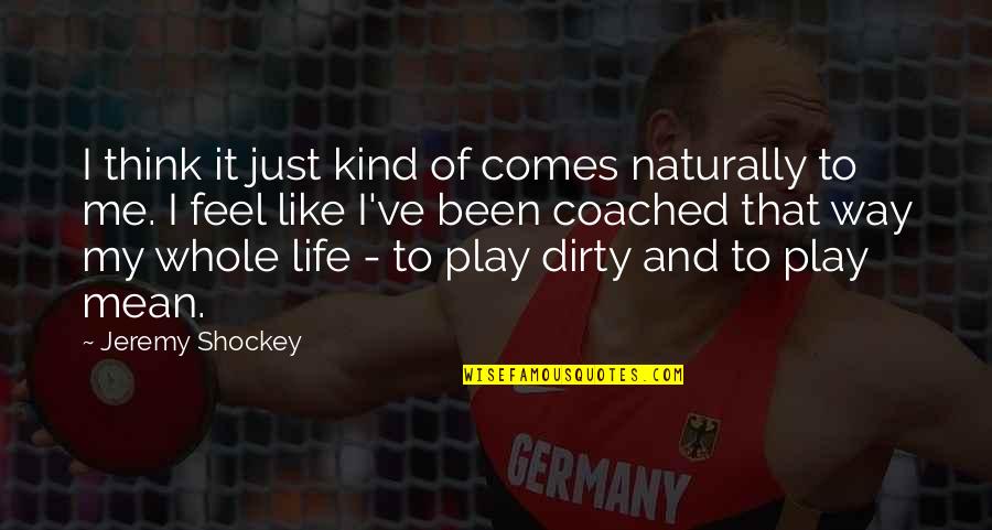 Commencement Ceremonies Quotes By Jeremy Shockey: I think it just kind of comes naturally Commencement Ceremonies Quotes By Jeremy Shockey: I think it just kind of comes naturally