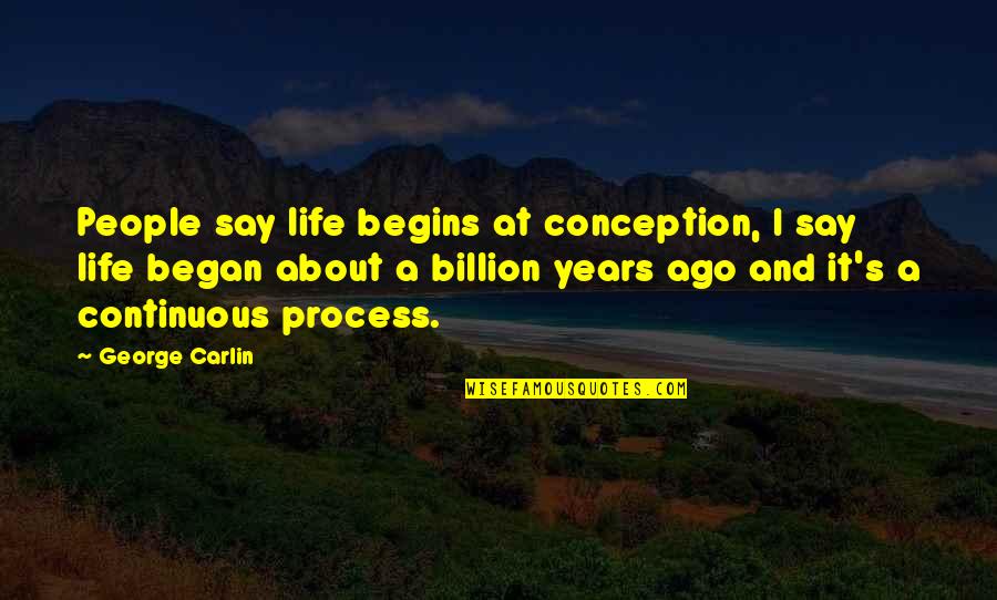 Commendable Job Quotes By George Carlin: People say life begins at conception, I say