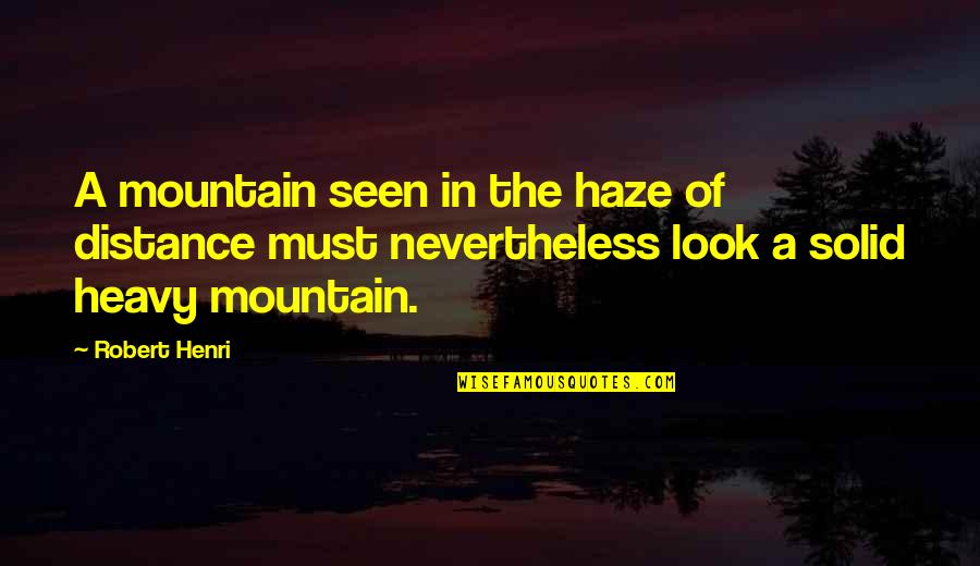 Commendablest Quotes By Robert Henri: A mountain seen in the haze of distance
