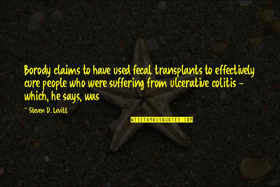 Commendations Synonym Quotes By Steven D. Levitt: Borody claims to have used fecal transplants to