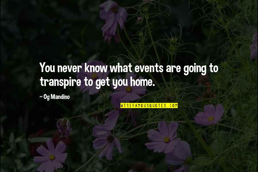 Commended Synonyms Quotes By Og Mandino: You never know what events are going to
