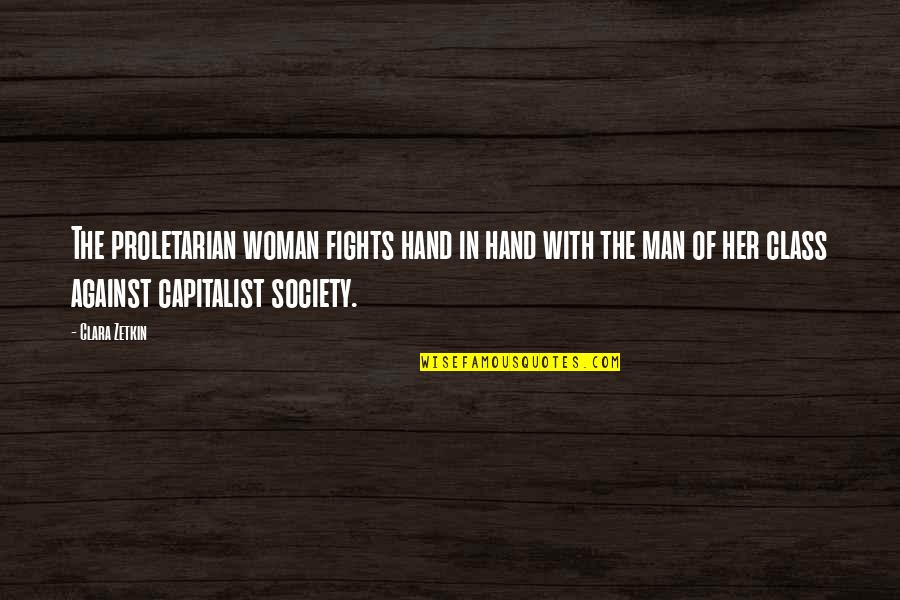 Commendeth Quotes By Clara Zetkin: The proletarian woman fights hand in hand with