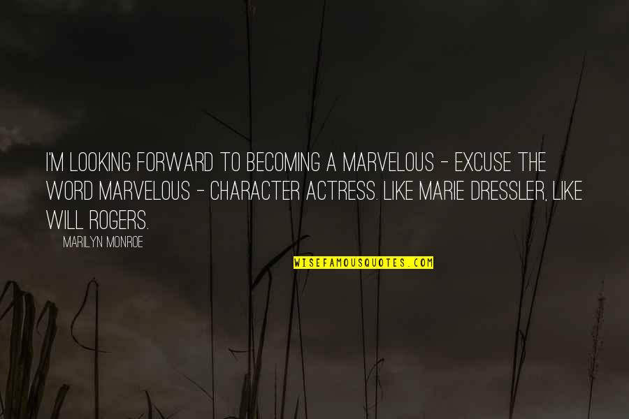Commendeth Quotes By Marilyn Monroe: I'm looking forward to becoming a marvelous -