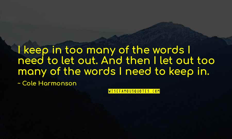 Commensurate In A Sentence Quotes By Cole Harmonson: I keep in too many of the words