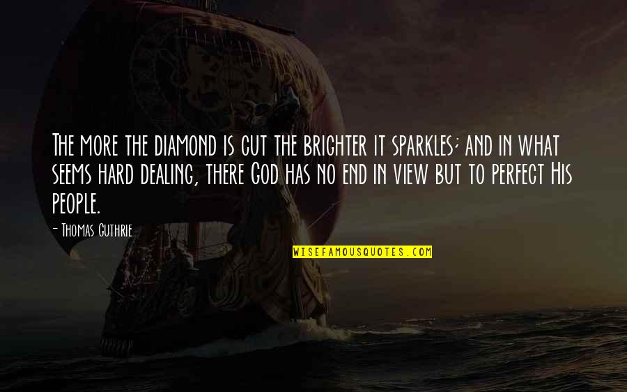 Commensurate In A Sentence Quotes By Thomas Guthrie: The more the diamond is cut the brighter