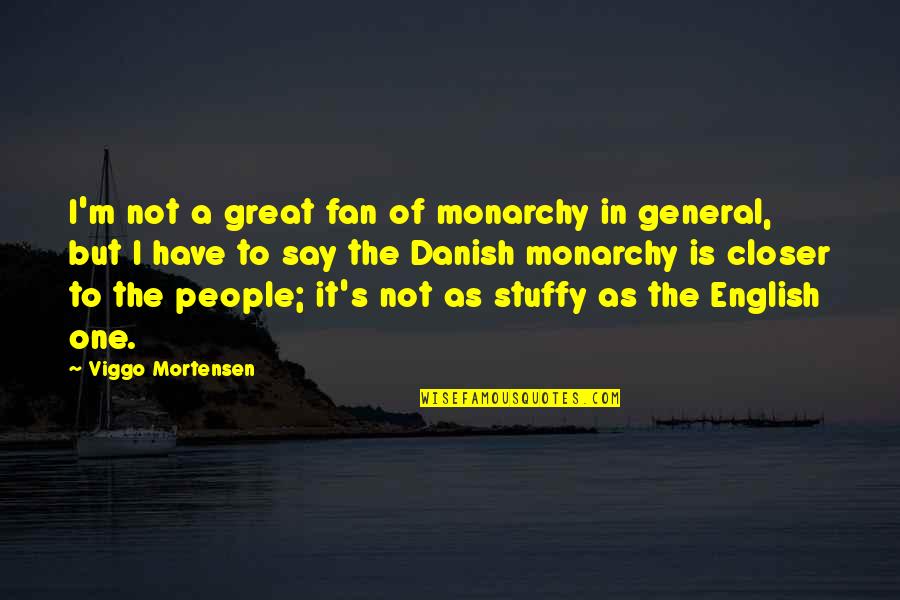 Commentaire De Texte Quotes By Viggo Mortensen: I'm not a great fan of monarchy in