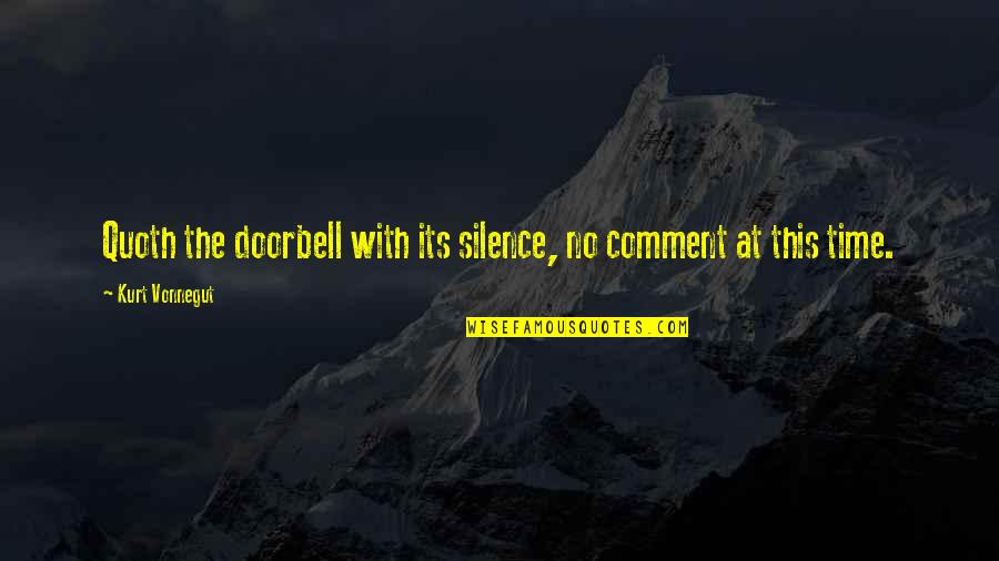Commentaires Quotes By Kurt Vonnegut: Quoth the doorbell with its silence, no comment