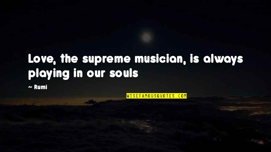 Commentary On Hebrews Quotes By Rumi: Love, the supreme musician, is always playing in