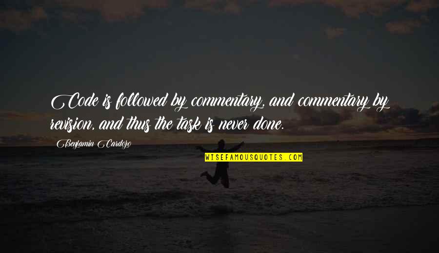 Commentary's Quotes By Benjamin Cardozo: Code is followed by commentary, and commentary by Commentary's Quotes By Benjamin Cardozo: Code is followed by commentary, and commentary by