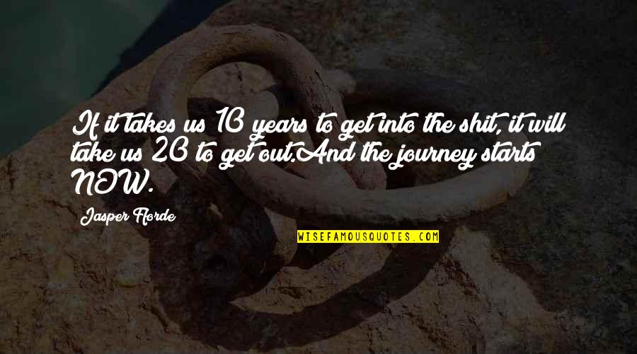 Commentary's Quotes By Jasper Fforde: If it takes us 10 years to get