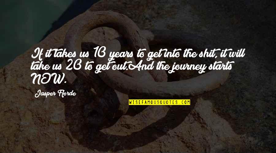 Commentary's Quotes By Jasper Fforde: If it takes us 10 years to get Commentary's Quotes By Jasper Fforde: If it takes us 10 years to get