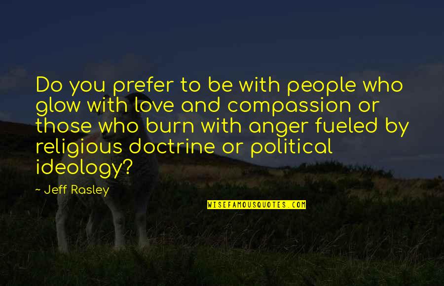 Commentary's Quotes By Jeff Rasley: Do you prefer to be with people who Commentary's Quotes By Jeff Rasley: Do you prefer to be with people who