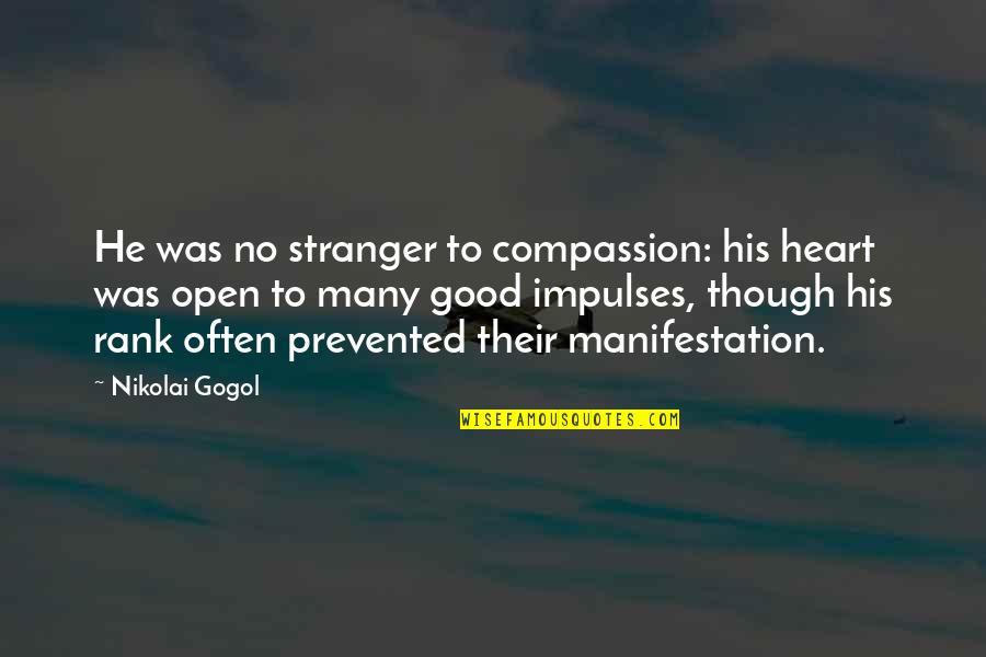 Commentary's Quotes By Nikolai Gogol: He was no stranger to compassion: his heart Commentary's Quotes By Nikolai Gogol: He was no stranger to compassion: his heart