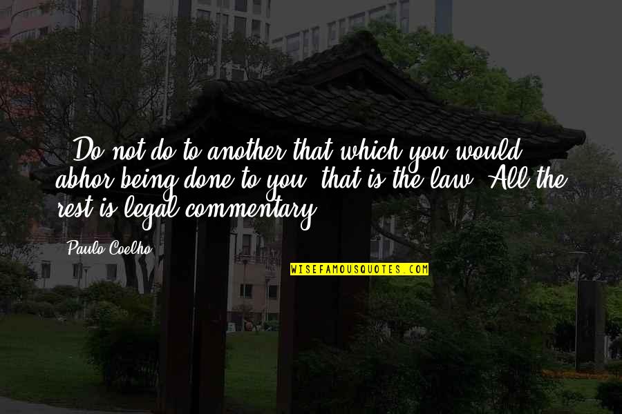Commentary's Quotes By Paulo Coelho: - Do not do to another that which
