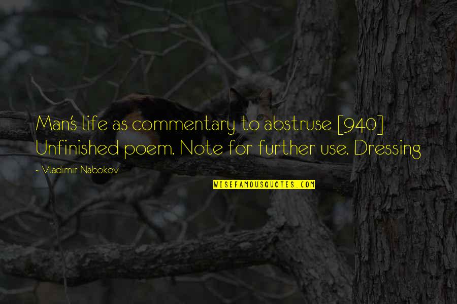 Commentary's Quotes By Vladimir Nabokov: Man's life as commentary to abstruse [940] Unfinished