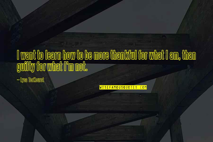Commentatori Dazn Quotes By Lysa TerKeurst: I want to learn how to be more Commentatori Dazn Quotes By Lysa TerKeurst: I want to learn how to be more