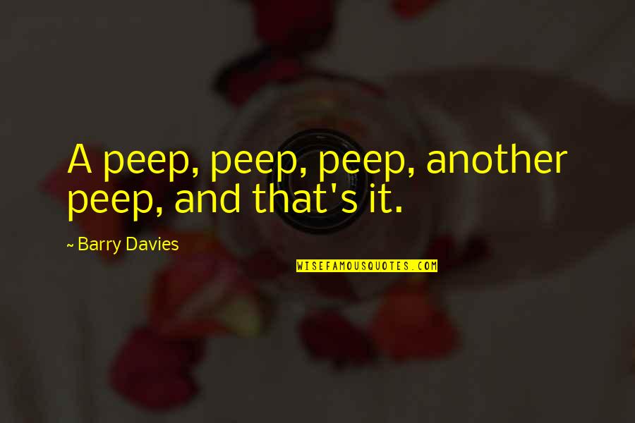Commentators Quotes By Barry Davies: A peep, peep, peep, another peep, and that's