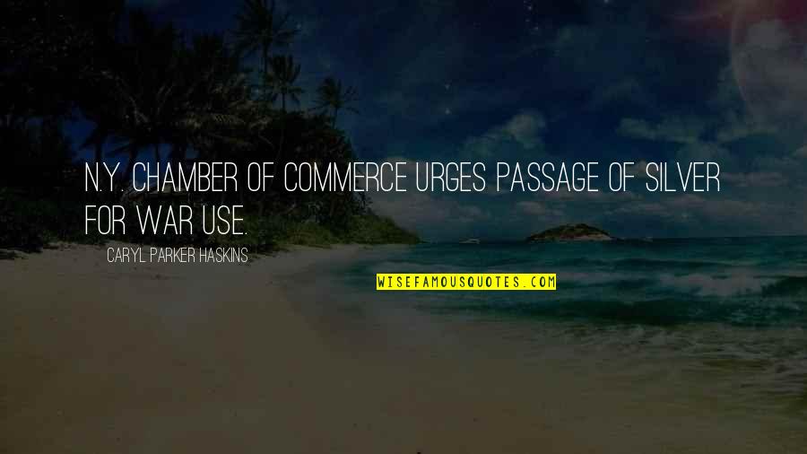 Commerce Quotes By Caryl Parker Haskins: N.Y. Chamber of Commerce Urges Passage of Silver Commerce Quotes By Caryl Parker Haskins: N.Y. Chamber of Commerce Urges Passage of Silver