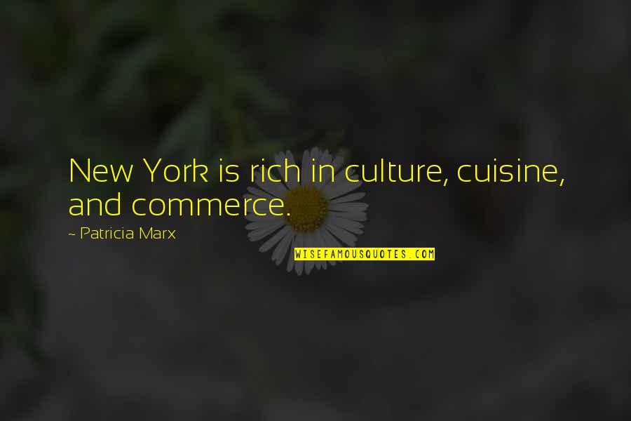 Commerce Quotes By Patricia Marx: New York is rich in culture, cuisine, and Commerce Quotes By Patricia Marx: New York is rich in culture, cuisine, and