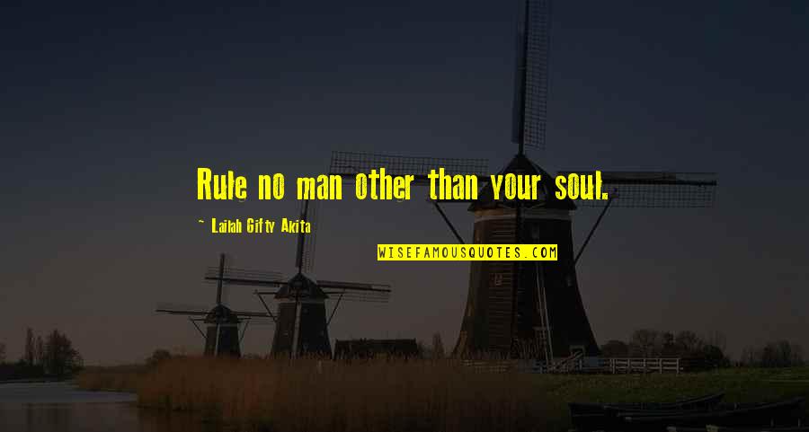 Commerce Stream Quotes By Lailah Gifty Akita: Rule no man other than your soul.