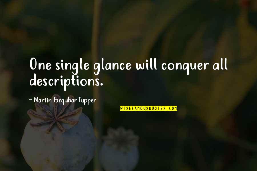 Commerce Stream Quotes By Martin Farquhar Tupper: One single glance will conquer all descriptions.