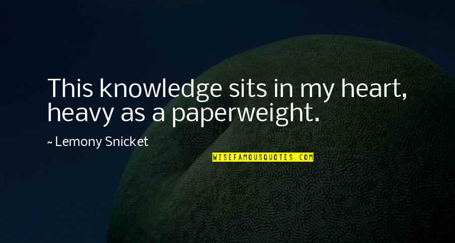 Commercial Acting Agents Quotes By Lemony Snicket: This knowledge sits in my heart, heavy as