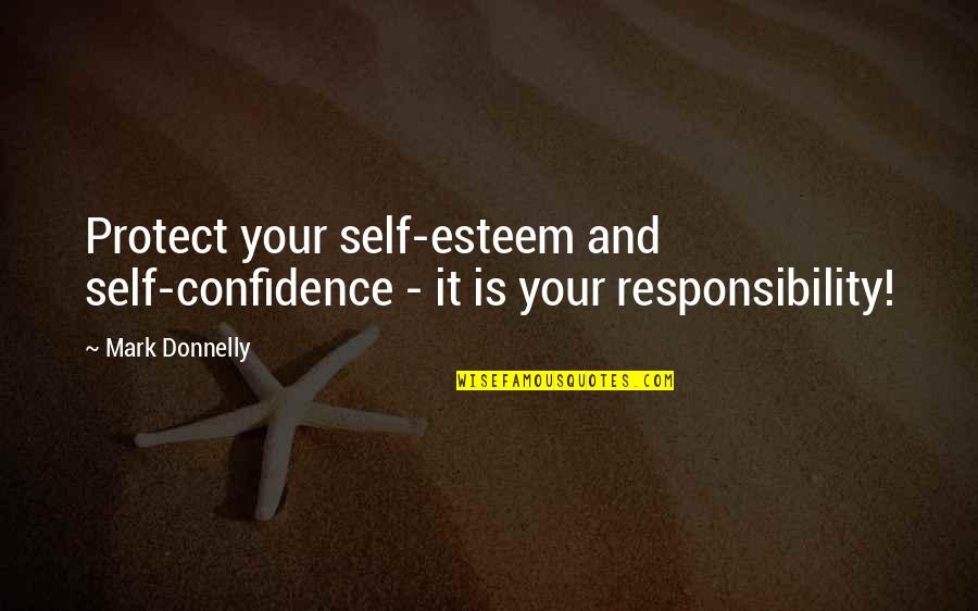 Commercial Logos Quotes By Mark Donnelly: Protect your self-esteem and self-confidence - it is
