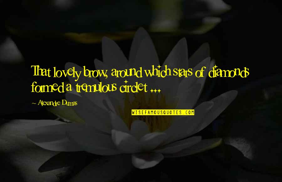 Commerciality Statement Quotes By Alexandre Dumas: That lovely brow, around which stars of diamonds