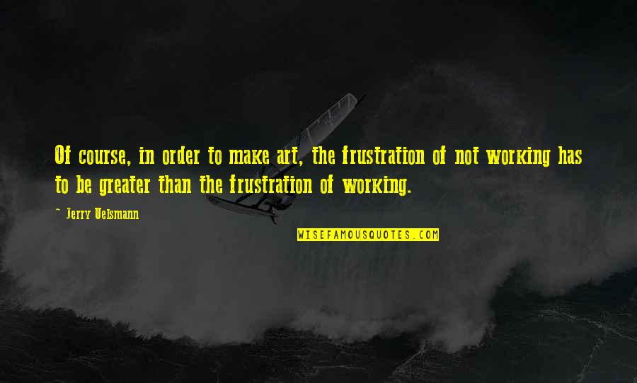 Commercialized Education Quotes By Jerry Uelsmann: Of course, in order to make art, the